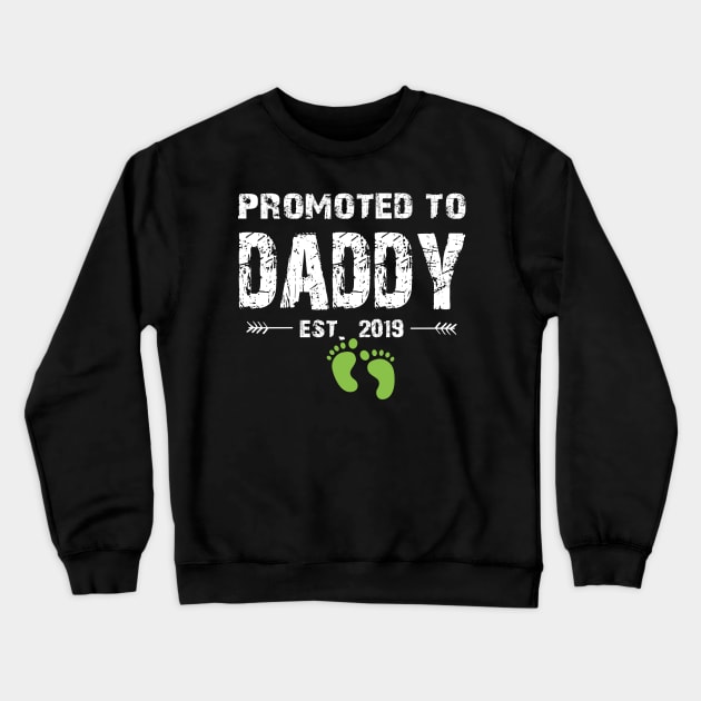 Promoted To Daddy Est. 2019 Funny Father's Day Gifts Crewneck Sweatshirt by uglygiftideas